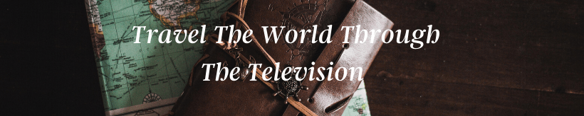 Travel The World Through The Television